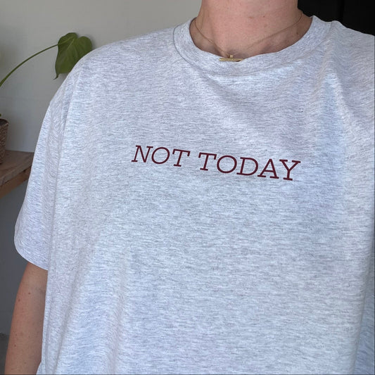 NOT TODAY Organic Cotton Boxy T-Shirt
