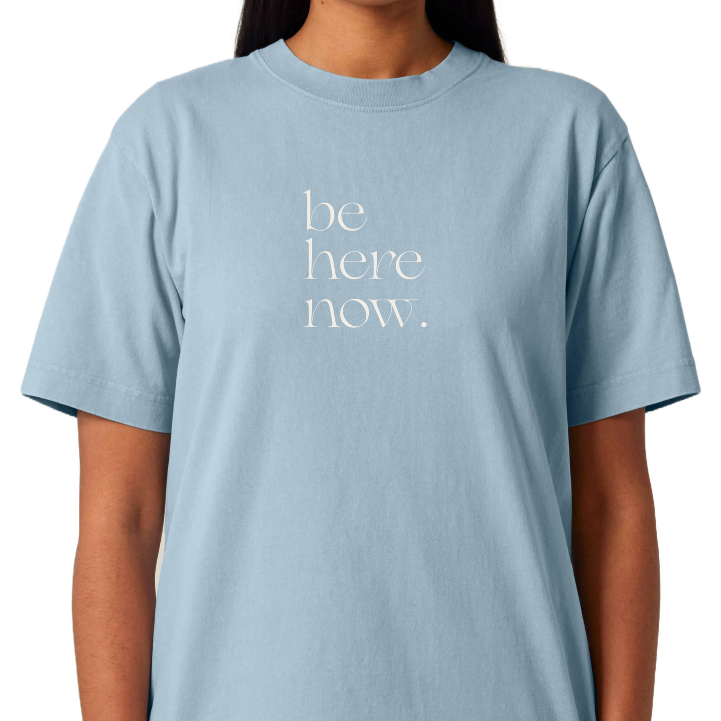 Be Here Now. Mabel T-Shirt