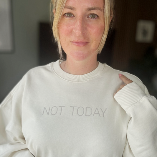 Not today cream oversized organic cotton sweatshirt with NOT Today statement this is mabel collection