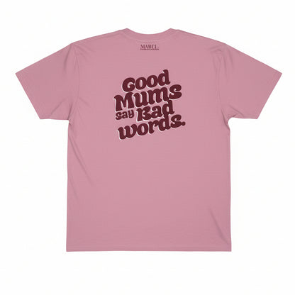 Good Mums Say Bad Words T-Shirt – Bold Graphic Tee | This is Mabel. - This is Mabel