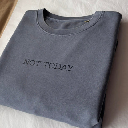 NOT TODAY Relaxed Fit Vintage Wash Sweatshirt
