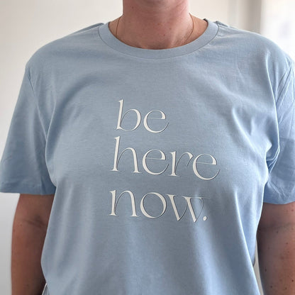 Be Here Now Unisex Fit Tee