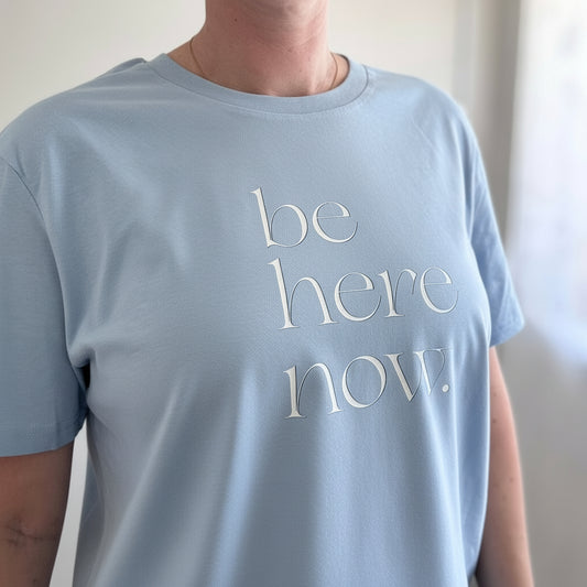 Be Here Now Unisex Fit Tee
