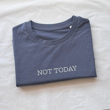 NOT TODAY — Organic Cotton Slim Fit T-Shirt