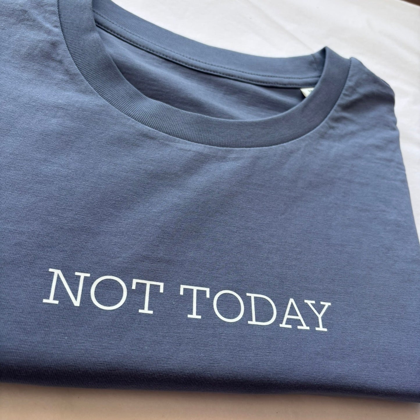 NOT TODAY — Organic Cotton Slim Fit T-Shirt