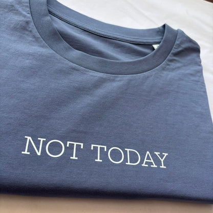 NOT TODAY — Organic Cotton Slim Fit T-Shirt