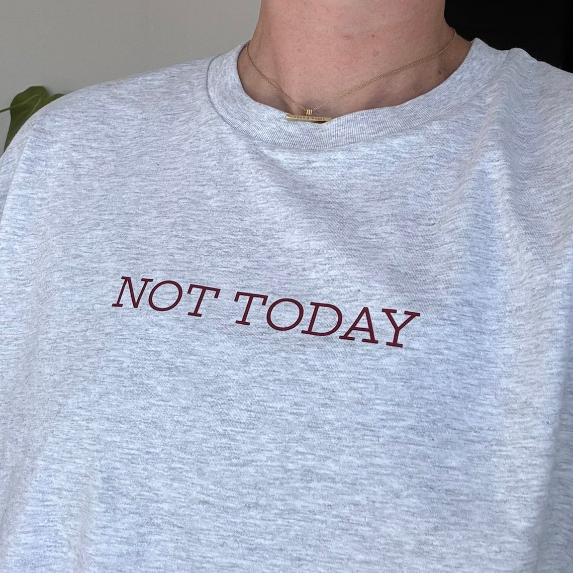 NOT TODAY Organic Cotton Boxy T-Shirt