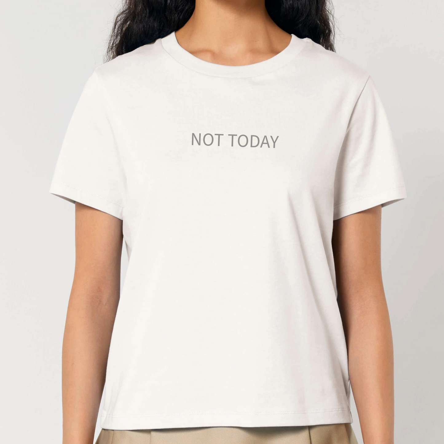 NOT TODAY everyday Fit Organic Cotton T-shirt