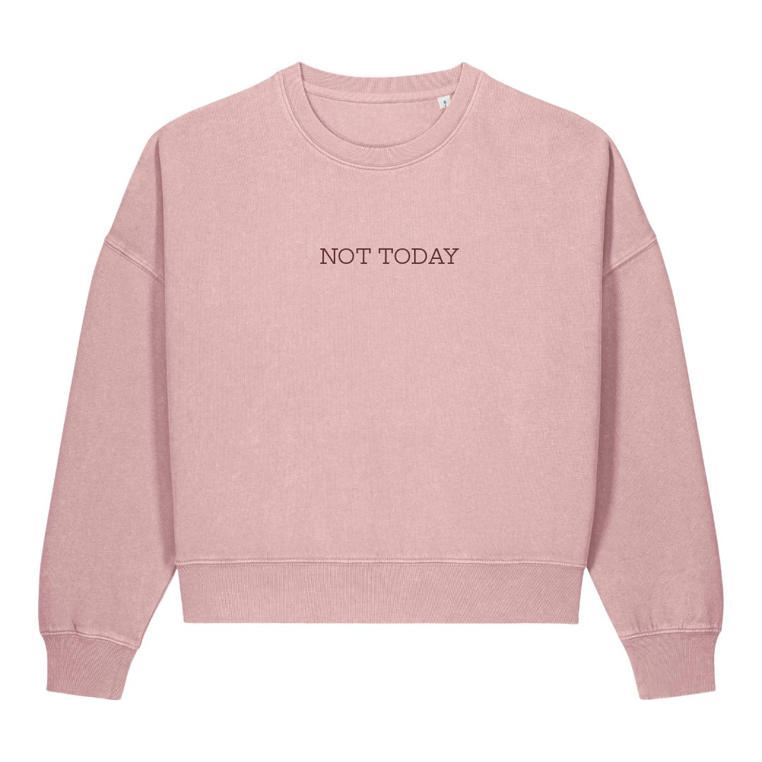 NOT TODAY Relaxed Fit Vintage Wash Sweatshirt