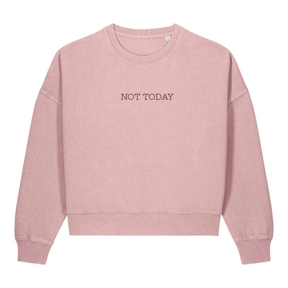 NOT TODAY Relaxed Fit Vintage Wash Sweatshirt