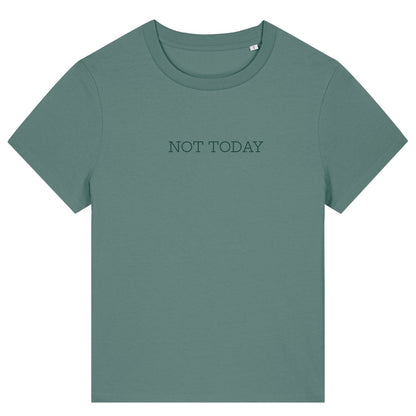 NOT TODAY — Organic Cotton Everyday Fit T-Shirt