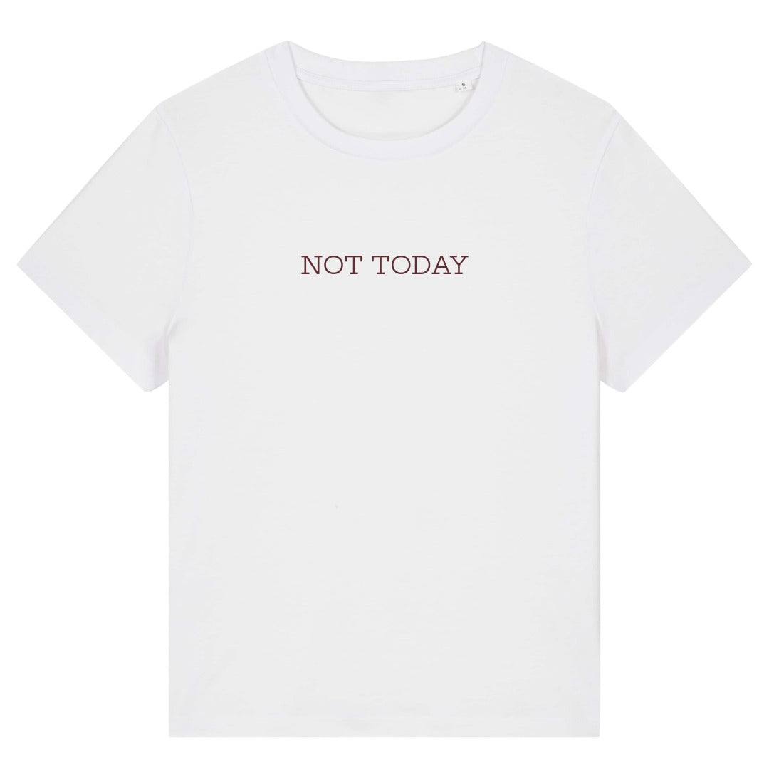 NOT TODAY — Organic Cotton Everyday Fit T-Shirt