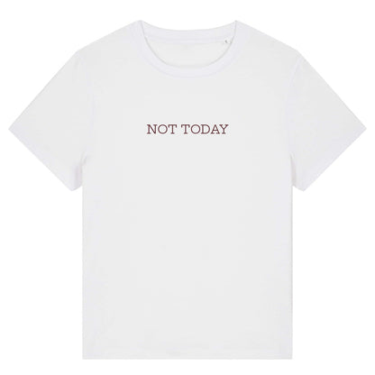 NOT TODAY — Organic Cotton Everyday Fit T-Shirt