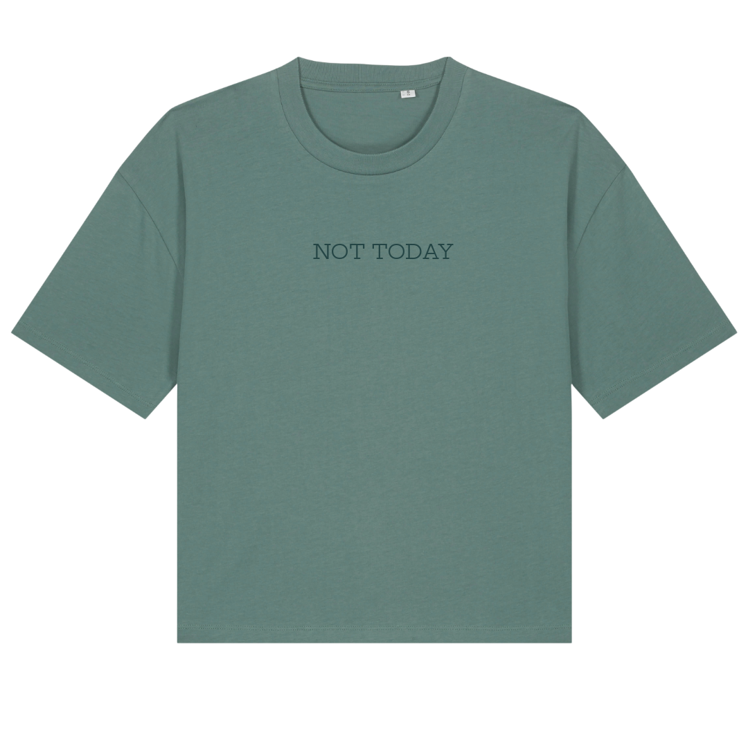 NOT TODAY Organic Cotton Boxy T-Shirt