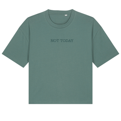 NOT TODAY Organic Cotton Boxy T-Shirt