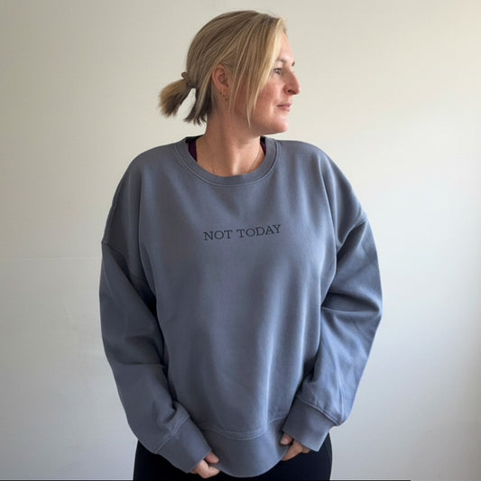 NOT TODAY Relaxed Fit Vintage Wash Sweatshirt