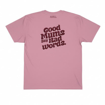 Good Mums Say Bad Words T-Shirt – Bold Graphic Unisex Tee - This is Mabel